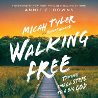 Walking Free: Taking Small Steps to a Big God