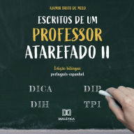 Escritos de um professor atarefado II: edição bilíngue português-espanhol (Abridged)
