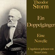 Theodor Storm: Ein Doppelgänger: Eine Novelle. Ungekürzt gelesen.