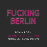 Fucking Berlin: Studentin und Teilzeit-Hure (Abridged)