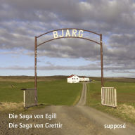 Die Saga-Aufnahmen (II): Die Saga von Egill / Die Saga von Grettir (Egils saga / Grettis saga)