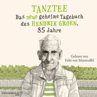 Tanztee (Hendrik Groen 2): Das neue geheime Tagebuch des Hendrik Groen, 85 Jahre (Abridged)