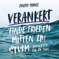 Verankert: Finde Frieden mitten im Sturm - Andachten für 28 Tage