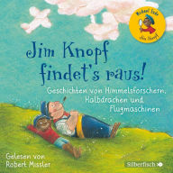 Jim Knopf findet's raus: Geschichten von Himmelsforschern, Halbdrachen und Flugmaschinen (Abridged)