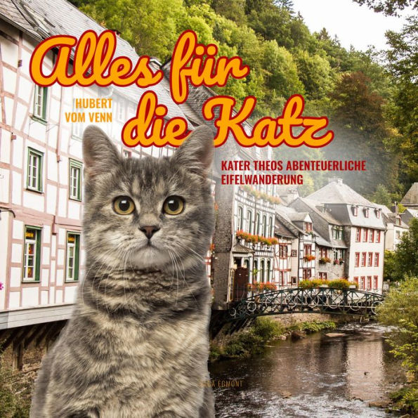 Alles für die Katz - Kater Theos abenteuerliche Eifelwanderung (Ungekürzt)