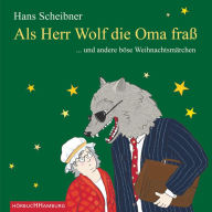 Als Herr Wolf die Oma fraß: ... und andere böse Weihnachtsmärchen (Abridged)
