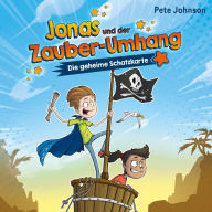 Jonas und der Zauber-Umhang - Die geheime Schatzkarte (Jonas und der Zauber-Umhang 2)