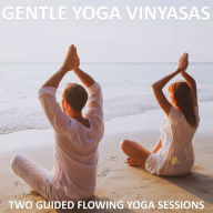 Gentle Yoga Vinyasas: Two Easy to Follow Floor Based Yoga Practices