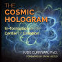 The Cosmic Hologram: In-formation at the Center of Creation