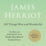 All Things Wise and Wonderful: The Warm and Joyful Memoirs of the World's Most Beloved Animal Doctor