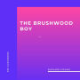 Brushwood Boy, The (Unabridged)