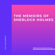 Memoirs of Sherlock Holmes, The (Unabridged)