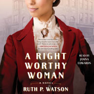 A Right Worthy Woman: A Novel