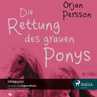 Die Rettung des grauen Ponys (Ungekürzt)