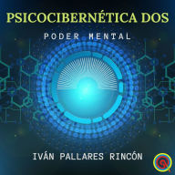 PsicoCibernética Dos: Poder Mental