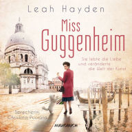 Miss Guggenheim (ungekürzt): Sie lebte die Liebe und veränderte die Welt der Kunst