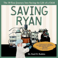 Saving Ryan: The 30-Year Journey Into Saving the Life of a Child.
