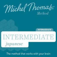 Intermediate Japanese (Michel Thomas Method) - Full course: Learn Japanese with the Michel Thomas Method