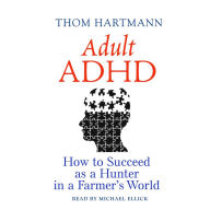 Adult ADHD: How to Succeed as a Hunter in a Farmer's World