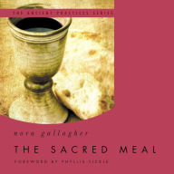 The Sacred Meal: The Ancient Practices Series