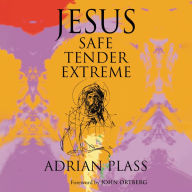 Jesus - Safe, Tender, Extreme