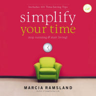 Simplify Your Time: Stop Running and Start Living!
