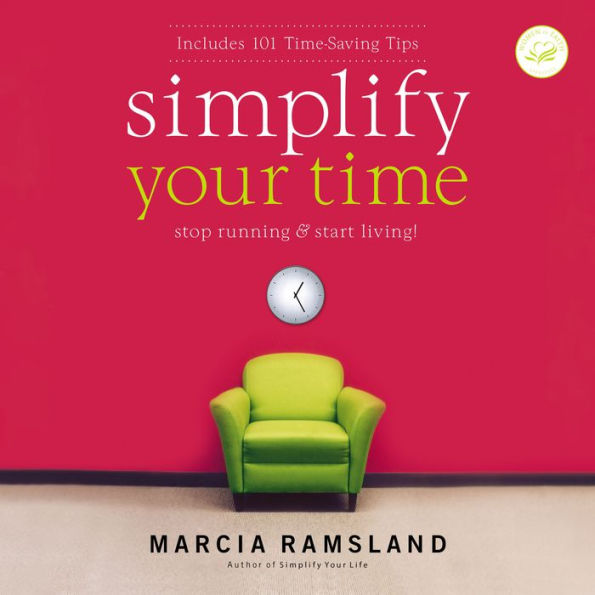 Simplify Your Time: Stop Running and Start Living!