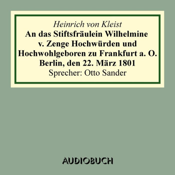 An das Stiftsfräulein Wilhelmine v. Zenge Hochwürden und Hochwohlgeboren zu Frankfurt a. O. Berlin, den 22. März 1801 (Abridged)