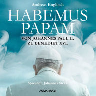 Habemus Papam: Von Johannes Paul II. zu Benedikt XVI. (Abridged)