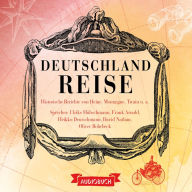 Deutschlandreise: Historische Reiseberichte von Heine, Montaigne, Twain u. a. (Abridged)