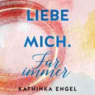 Liebe mich. Für immer (Finde-mich-Reihe 3)