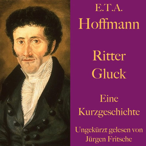 E. T. A. Hoffmann: Ritter Gluck: Eine Kurzgeschichte