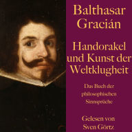 Handorakel und Kunst der Weltklugheit: Das Buch der philosophischen Sinnsprüche