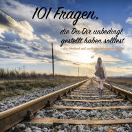 Fragen an mich selbst: 101 Fragen, die du dir unbedingt gestellt haben solltest: Ein Hörbuch mit außergewöhnlichen Fragen