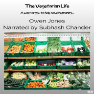 The Vegetarian Life: A Way For You To Help Save Humanity...