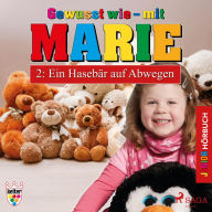 Gewusst wie - mit Marie, 2: Ein Hasebär auf Abwegen (Ungekürzt)