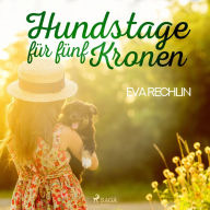 Hundstage für fünf Kronen (Ungekürzt)