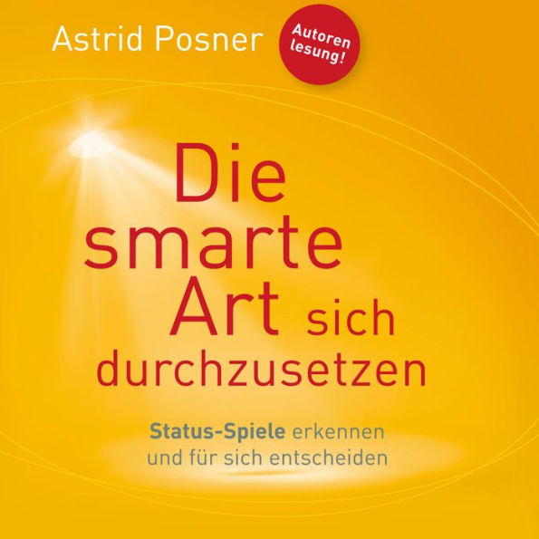 Die smarte Art sich durchzusetzen (Ungekürzt)
