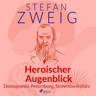 Heroischer Augenblick - Dostojewski, Petersburg, Semenowskplatz