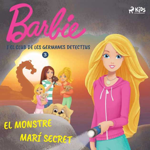 Barbie i el club de les germanes detectius 3 - El monstre marí secret by  Mattel, Miriam Monlleo | 2940176915020 | Audiobook (Digital) | Barnes &  Noble®