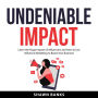 Undeniable Impact