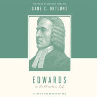 Edwards on the Christian Life: Alive to the Beauty of God