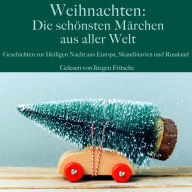 Weihnachten: Die schönsten Märchen aus aller Welt: Geschichten zur Heiligen Nacht aus Europa, Skandinavien und Russland