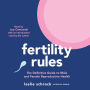 Fertility Rules: The Definitive Guide to Male and Female Reproductive Health