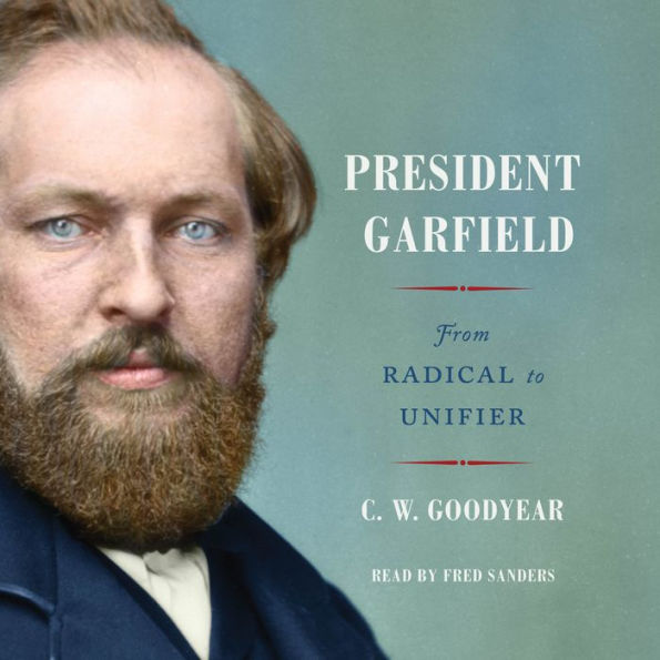 President Garfield: From Radical to Unifier