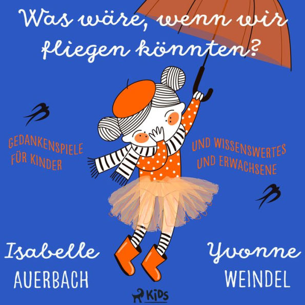 Was wäre, wenn wir fliegen könnten? Gedankenspiele und Wissenswertes für Kinder und Erwachsene (Abridged)