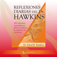 Reflexiones diarias del Dr.Hawkins: 365 reflexiones contemplativas sobre la rendición, la curación y la conciencia