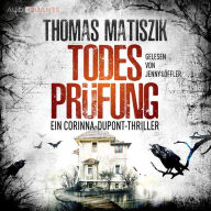 Todesprüfung - Ein Corinna-Dupont-Thriller, Band 2 (ungekürzt)