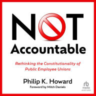 NOT Accountable: Rethinking the Constitutionality of Public Employee Unions