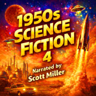 1950s Science Fiction 4 - 24 Science Fiction Short Stories From the 1950s: Time Travelers, Robots & Rebel Worlds: 1950s Sci-Fi at Full Power